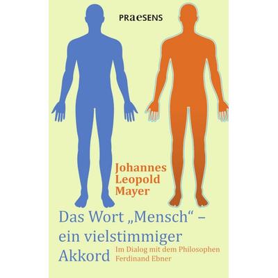 Das Wort „Mensch“ – ein vielstimmiger Akkord, Taschenbuch von Mayer Johannes Leopold, Praesens Verlag, 978-3-7069-1292-1