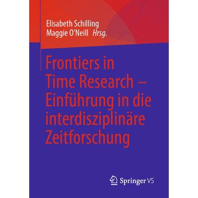 Frontiers in Time Research – Einführung in die interdisziplinäre Zeitforschung, Taschenbuch von , Springer Fachmedien Wiesbaden GmbH,