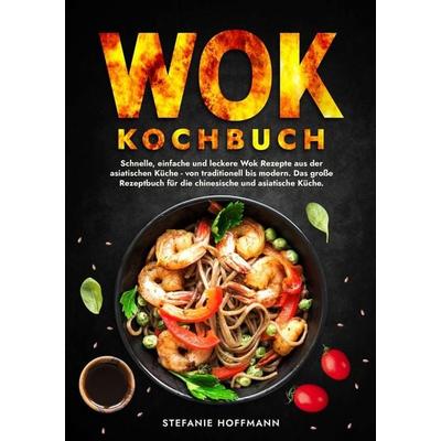 Wok Kochbuch, Taschenbuch von Stefanie Hoffmann, Tolino media, 978-3-7592-2668-6