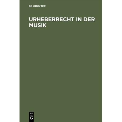 Urheberrecht in der Musik, Gebundene Ausgabe von Erich Schulze, De Gruyter, 978-3-11-008406-1