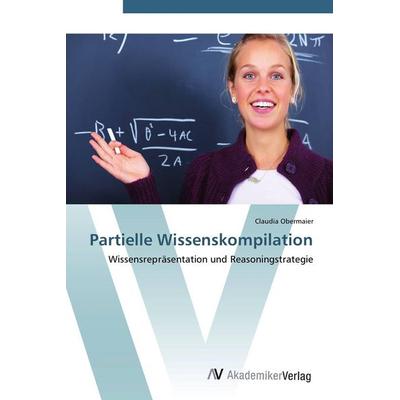 Partielle Wissenskompilation, Taschenbuch von Claudia Obermaier, AV Akademikerverlag, 978-3-639-40215-5