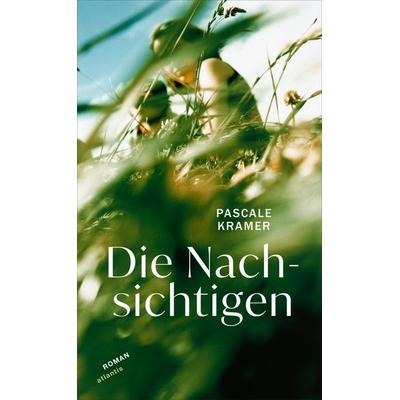 Die Nachsichtigen, Gebundene Ausgabe von Pascale Kramer, Atlantis Literatur, 978-3-7152-5049-6