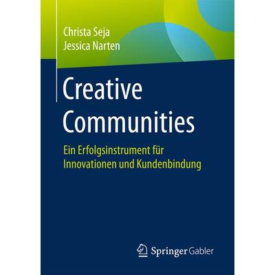 Creative Communities, Taschenbuch von Christa Seja,Jessica Narten, Springer Fachmedien Wiesbaden GmbH, 978-3-658-14817-1