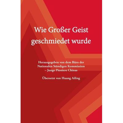 Wie Großer Geist geschmiedet wurde, Taschenbuch von , Papierfresserchens MTM-Verlag, 978-3-96074-906-6