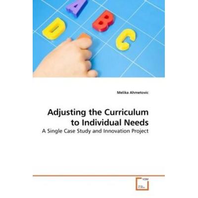 Ahmetovic, M: Adjusting the Curriculum to Individual Needs, Taschenbuch von Melika Ahmetovic, VDM, 978-3-639-25717-5