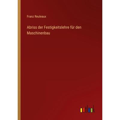 Abriss der Festigkeitslehre für den Maschinenbau, Taschenbuch von Franz Reuleaux, Outlook, 978-3-368-60470-7