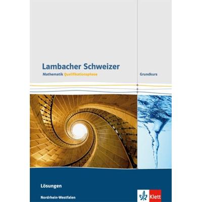 Lambacher Schweizer. Qualifikationsphase. Lösungen Grundkurs. Nordrhein-Westfalen, Taschenbuch von , Klett Schulbuchverlag, 978-3-12-735453-9