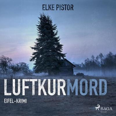 Luftkurmord - Eifel Krimi (Ungekürzt) - Elke Pistor, Audio, 4251513968202