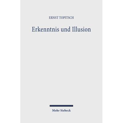 Erkenntnis und Illusion, Gebundene Ausgabe von Ernst Topitsch, Mohr Siebeck, 978-3-16-245337-2