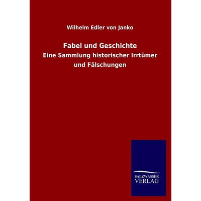 Fabel und Geschichte, Taschenbuch von Wilhelm Edler Janko, Salzwasser, 978-3-8460-2736-3