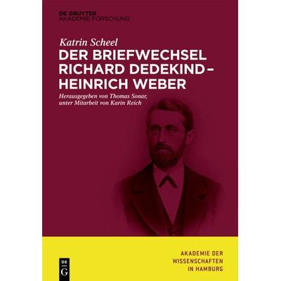 Der Briefwechsel Richard Dedekind – Heinrich Weber, Gebundene Ausgabe von Katrin Scheel, De Gruyter Mouton, 978-3-11-037366-0