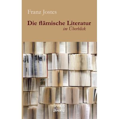 Die flämische Literatur im Überblick, Taschenbuch von Franz Jostes, Severus Verlag, 978-3-95801-601-9