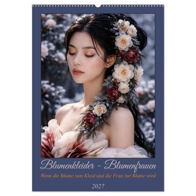 Blumenkleider - Blumenfrauen (Wandkalender 2027 DIN A2 hoch), CALVENDO Monatskalender