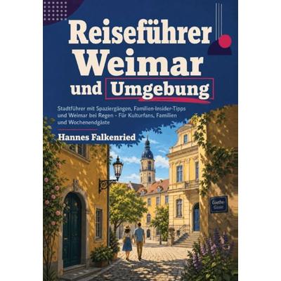 Reiseführer Weimar und Umgebung, Taschenbuch von Hannes Falkenried, Ambrosia Verlag, 978-3-690-33134-0