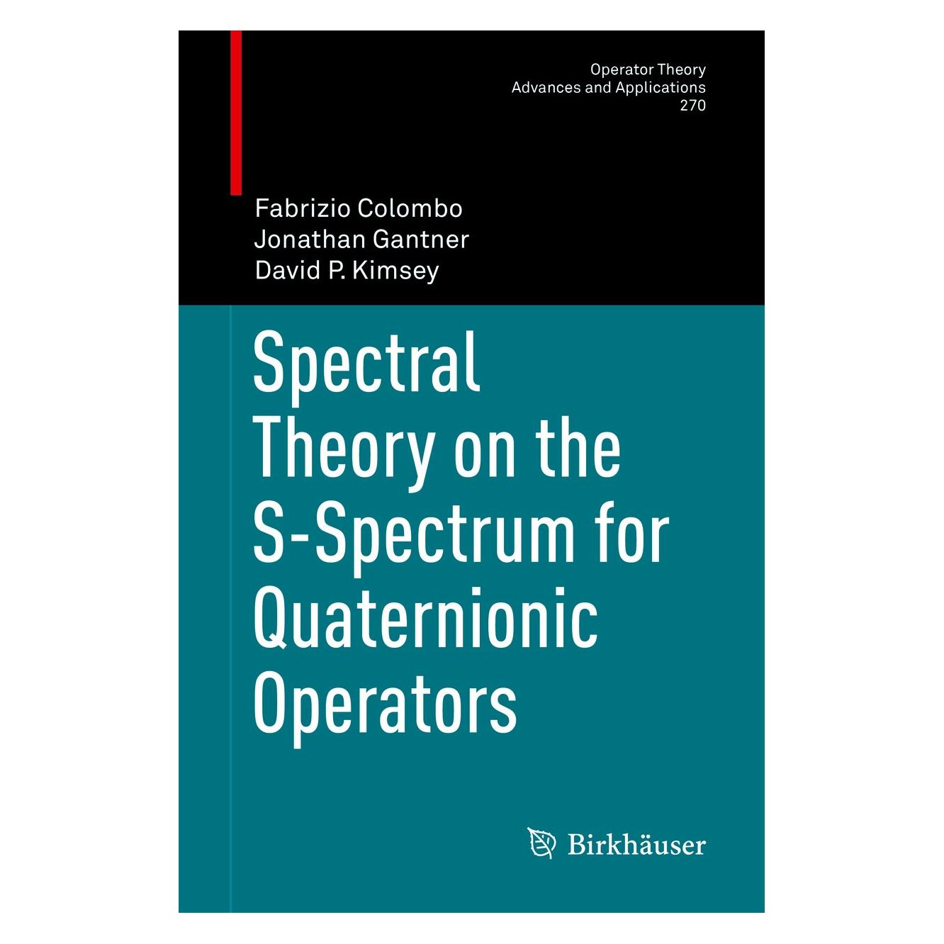 Springer Spectral Theory on the S-Spectrum for Quaternionic Operators (Englisch, Hardcover, David P. Kimsey, Fabrizio Colombo, Jonathan Gantner) (9783030030735)