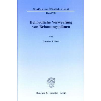 Behördliche Verwerfung von Bebauungsplänen., Taschenbuch von Gunther F. Herr, Duncker & Humblot, 978-3-428-11189-3
