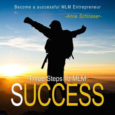 Three Steps to Mlm Success - Become a Successful Mlm Entrepreneur - , Audio, 4250928319227
