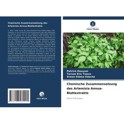 Chemische Zusammensetzung des Artemisia Annua-Blattextrakts, Taschenbuch von Patrick Dooyum,Tersoo Eric Taave,Simon Edoka Edache, Verlag Unser Wissen,
