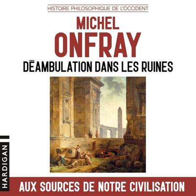Déambulation dans les Ruines - Michel Onfray, Audio, 9782374346748