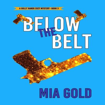 Below the Belt (A Holly Hands Cozy Mystery—Book & 3) - Mia Gold, Audio, 9781094316888