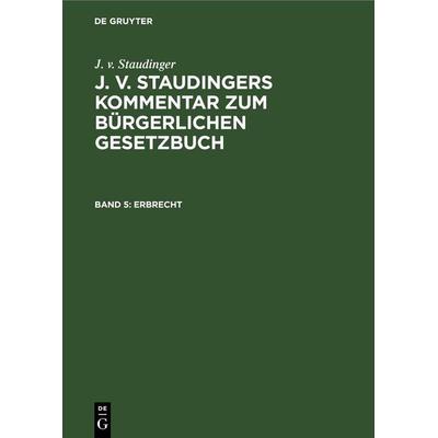 Erbrecht, Gebundene Ausgabe von J. v. Staudinger, De Gruyter Mouton, 978-3-11-260185-3