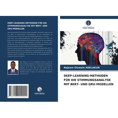 Deep-Learning-Methoden für die Stimmungsanalyse mit Bert- und Gru-Modellen, Taschenbuch von Najeem Olawale ADELAKUN, Verlag Unser Wissen,