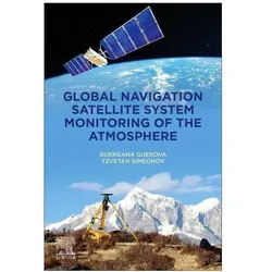 Global Navigation Satellite System Monitoring of the Atmosphere, Fachbücher von Guergana Guerova, Tzvetan Simeonov