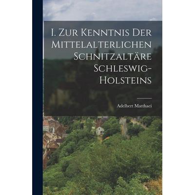 I. Zur Kenntnis der mittelalterlichen Schnitzaltäre Schleswig-Holsteins, Taschenbuch von Adelbert Matthaei, British Library, Historical Print