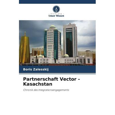 Partnerschaft Vector - Kasachstan, Taschenbuch von Boris Zalesskij, Verlag Unser Wissen, 978-620-5-59839-9