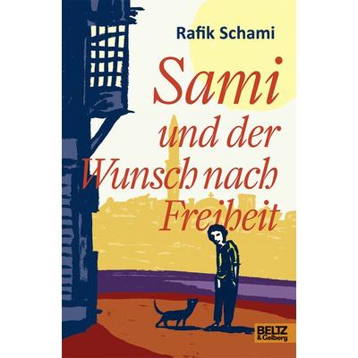 Sami und der Wunsch nach Freiheit, Gebundene Ausgabe von Rafik Schami, Julius Beltz GmbH & Co. KG