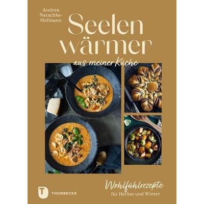 Seelenwärmer aus meiner Küche, Gebundene Ausgabe von Andrea Natschke-Hofmann, Jan Thorbecke Verlag, 978-3-7995-2098-0