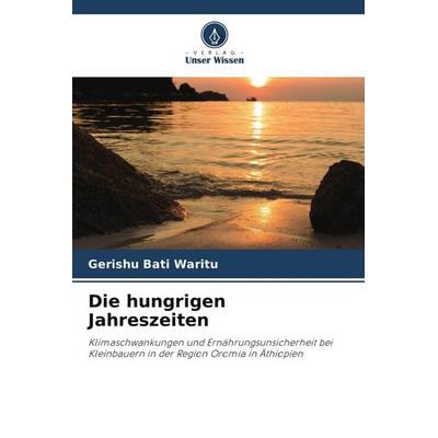 Die hungrigen Jahreszeiten, Taschenbuch von Gerishu Bati Waritu, Verlag Unser Wissen