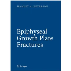 Epiphyseal Growth Plate Fractures, Fachbücher von Hamlet A. Peterson