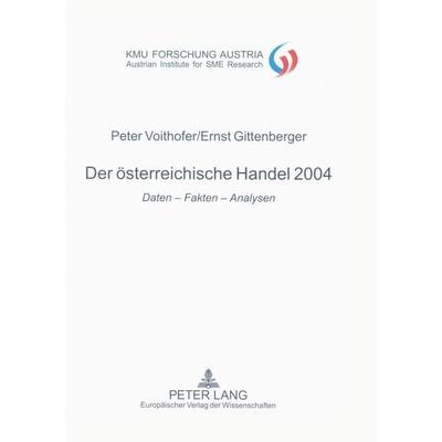 Der österreichische Handel 2004, Taschenbuch von Peter Voithofer,Ernst Gittenberger, Peter Lang GmbH, Internationaler Verlag der Wissenschaften,