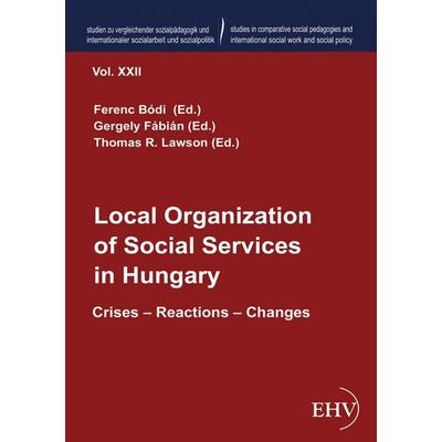 Local Organization of Social Services in Hungary, Taschenbuch von , EHV Academicpress, 978-3-86741-807-2
