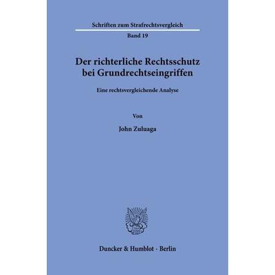 Der richterliche Rechtsschutz bei Grundrechtseingriffen., Taschenbuch von John Zuluaga, Duncker & Humblot, 978-3-428-18852-9