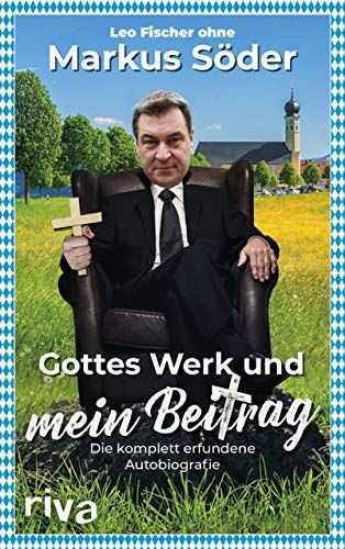 Leo Fischer - Gottes Werk und mein Beitrag: Die komplett erfundene Autobiografie des Markus Söder - Preis vom 13.10.2026 19:28:25 h