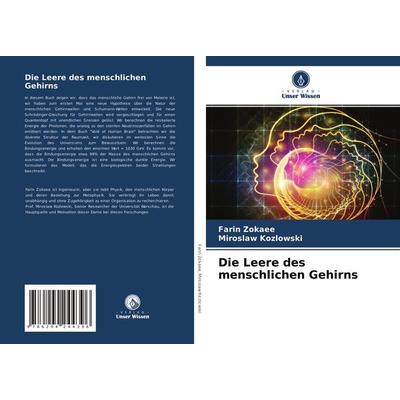 Die Leere des menschlichen Gehirns, Taschenbuch von Farin Zokaee,Miroslaw Kozlowski, Verlag Unser Wissen, 978-620-4-24439-6