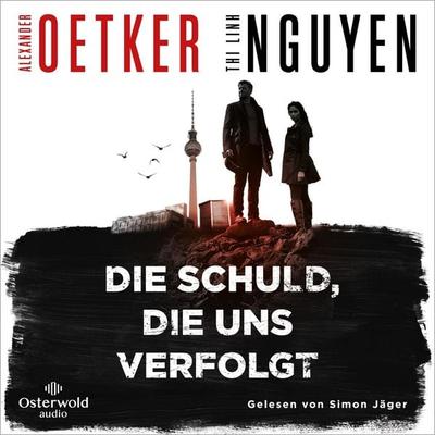 Die Schuld, die uns verfolgt (Schmidt & Schmidt 1) - Alexander Oetker,Thi Linh Nguyen, Audio, 9783844934274