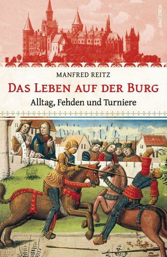Manfred Reitz - Das Leben auf der Burg - Alltag, Fehden und Turniere - Preis vom 09.10.2026 07:28:09 h