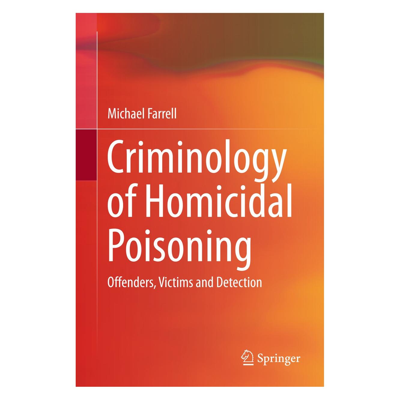 Springer Criminology of Homicidal Poisoning (Englisch, Hardcover, Michael Farrell) (9783319591162)