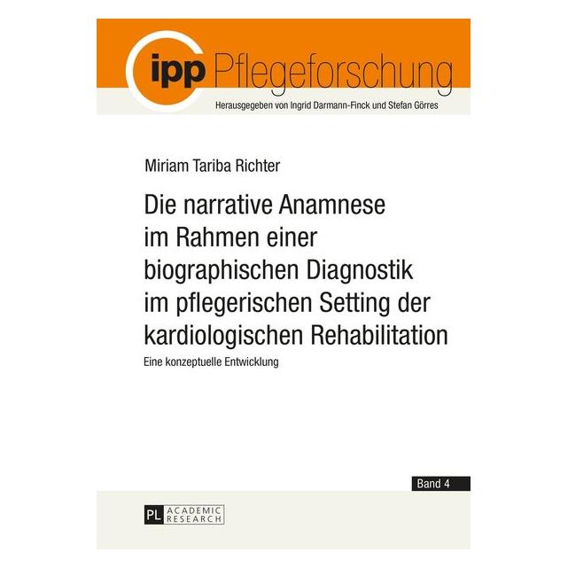 Peter Lang Die narrative Anamnese im Rahmen einer biographischen Diagnostik im pflegerischen Setting der kardio (Deutsch, Softcover, Miriam Tariba Richter) (56030824)