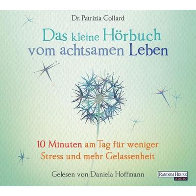 Das kleine Hör-Buch vom achtsamen Leben - Patrizia Collard, CD, 9783837139945