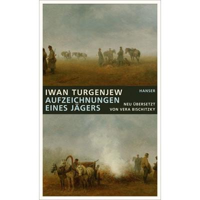 Aufzeichnungen eines Jägers, Gebundene Ausgabe von Iwan Turgenjew, Carl Hanser, 978-3-446-26018-4