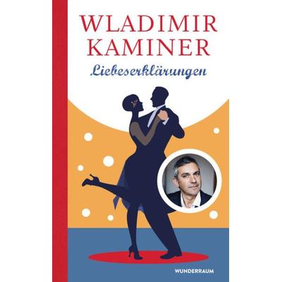 Liebeserklärungen, Gebundene Ausgabe von Wladimir Kaminer, Wunderraum