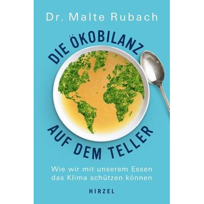Die Ökobilanz auf dem Teller, Taschenbuch von Malte Rubach, S. Hirzel Verlag, 978-3-7776-2876-9