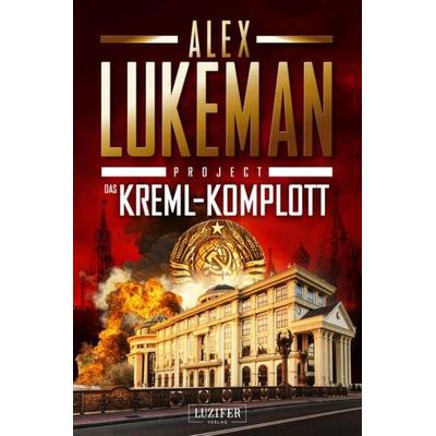 DAS KREML-KOMPLOTT (Project 11), Taschenbuch von Alex Lukeman, Luzifer Verlag, 978-3-95835-754-9