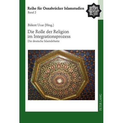 Die Rolle der Religion im Integrationsprozess, Gebundene Ausgabe von , Peter Lang GmbH, Internationaler Verlag der Wissenschaften, 978-3-631-60536-3