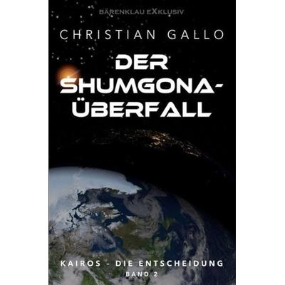 Kairos – Die Entscheidung Band 2 – Der Shumgona-Überfall, Taschenbuch von Christian Gallo, Epubli, 978-3-7549-6127-8