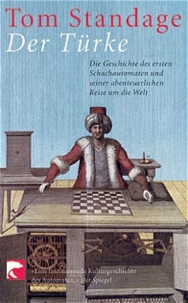 Tom Standage - Der Türke: Die Geschichte des ersten Schachautomaten und seiner abenteuerlichen Reise um die Welt - Preis vom 09.10.2026 07:28:09 h